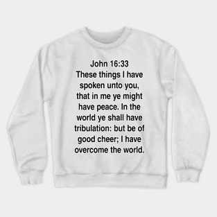 John 16:33  King James Version (KJV) Bible Verse Typography Crewneck Sweatshirt